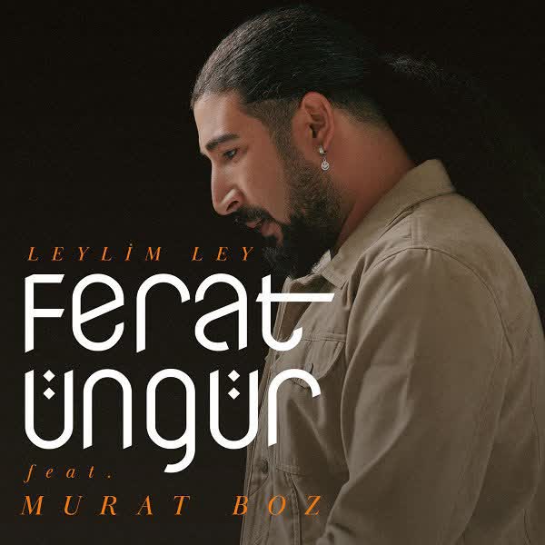 دانلود آهنگ Leylim Ley از Murat Boz Ft Ferat Ungur