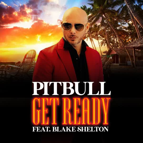 دانلود آهنگ Get Ready از Pitbull Ft Blake Shelton