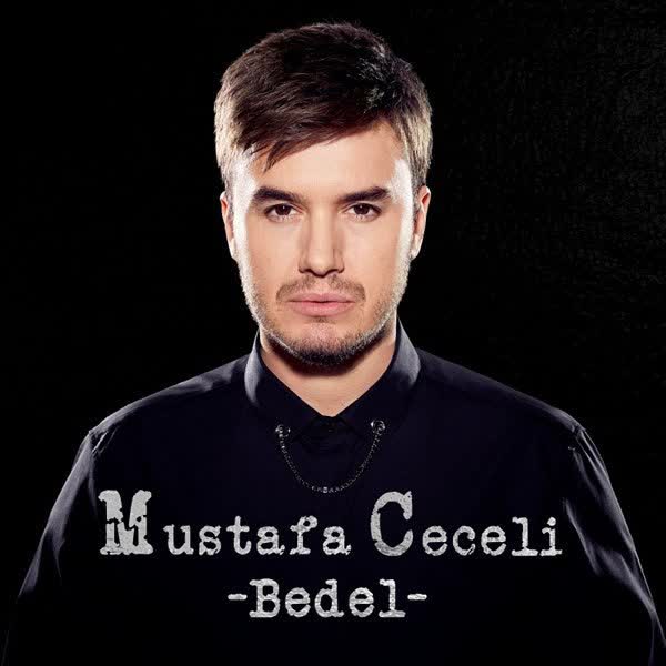 دانلود آهنگ Bedel از Mustafa Ceceli