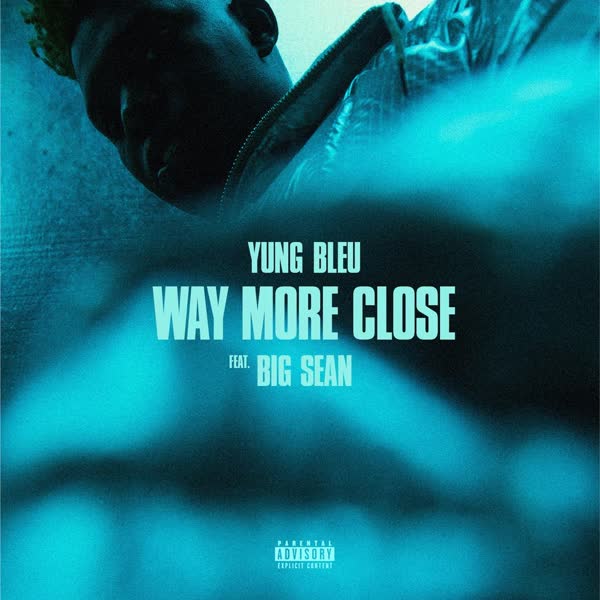 دانلود آهنگ Way More Close از Big Sean Ft Yung Bleu